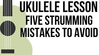 UKULELE STRUMMING LESSON  FIVE TIPS TO BETTER RHYTHM [upl. by Aube]