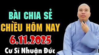 BÀI CHIA SẺ MỚI NHẤT CHIỀU NAY 6112024  CƯ SĨ NHUẬN ĐỨC [upl. by Karna]