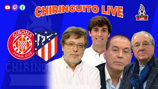 CHIRINGUITO LIVE  GIRONA  ATLÉTICO DE MADRID [upl. by Quinlan]