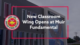 New Classroom Wing Opens at SAUSD’s Muir Fundamental Elementary [upl. by Aleksandr]