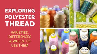 Exploring Polyester Thread Varieties Differences amp Where to Use Them [upl. by Oigres736]