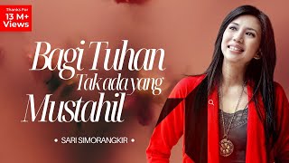 Bagi Tuhan Tak Ada Yang Mustahil  Sari Simorangkir Official Music Video [upl. by Edgar]