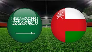 Saudi Arabia vs Oman Live Match  مباراة السعودية وعمان بث مباشر [upl. by Eelam118]