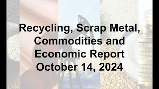 Scrap Metal Recycling Global Economic and Commodities Report 101424 [upl. by Hsur]