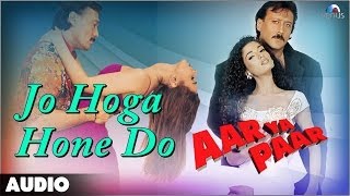 Aar Ya Paar  Jo Hoga Hone Do Full Audio Song  Jackie Shroff  Ritu Shivpuri [upl. by Ellenahc]