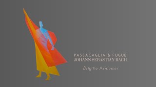 JS Bach  Passacaglia amp Fugue in C minor BWV 582  Brigitte Armenier piano arr Corsellis [upl. by Pega]