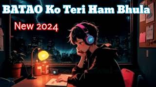 Bato ko Teri ham bhula na sake 😧🥹new slowedreverb 2024 lofi slowreverb sadsong lovelofi [upl. by Yevrah]