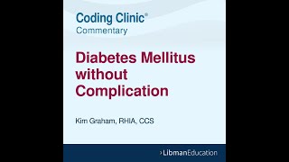 Coding Clinic Commentary Diabetes Mellitus without Complication [upl. by Olathe]