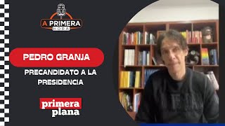 PEDRO GRANJAPRECANDIDATO A LA PRESIDENCIA [upl. by Legna]