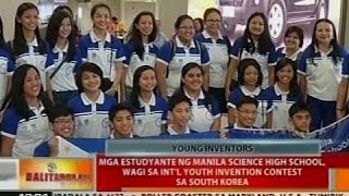 Mga estudyante ng Manila Science High School wagi sa Intl Youth Invention Contest sa South Korea [upl. by Elka]