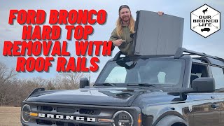 Ford Bronco Hard Top Removal With Roof Rails  Our Bronco Life [upl. by Suoirred]