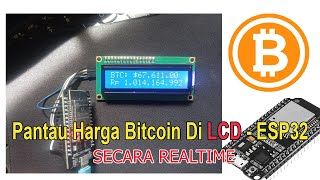 Pantau Harga Bitcoin Di LCD16x2 menggunakan ESP32 dengan API KEY coingecko [upl. by Driskill]