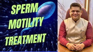 Sperm motility amp treatment  शुक्राणु की गती और ईलाज  Dr Chinmay Pataki  Isha Womens Hospital [upl. by Euqinu]