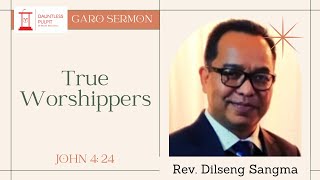 Rev Dilseng Sangma  True Worshippers  Garo Sermon [upl. by Ahsennod371]