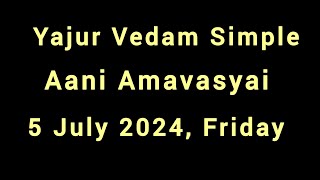 Yajur Vedam Simple Aani Amavasyai Tharpanam for 5 July 2024 Friday [upl. by Trebleht897]