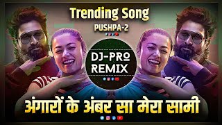 Angaro Pushpa 2  DJ Remix  Pushpa 2 Songs  Hindi Dj Songs Angaro Ka Ambar Sa Lagta Hai Mera Saami [upl. by Barbuto]