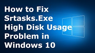 How to Fix SrtasksExe High Disk Usage Problem in Windows 10  Latest 2020 Tutorial [upl. by Magdalena]