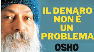 Il Denaro non è un Problema discorso di Osho [upl. by Eilis]