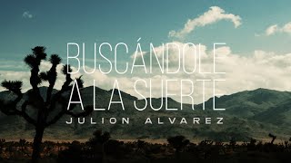 Julión Álvarez Y Su Norteño Banda  Buscándole A La Suerte Video Lyric [upl. by Ayouqes887]