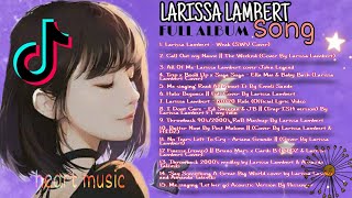 LARISSA LAMBERT Full ALBUM NONSTOP LOVE SONG [upl. by Zorana608]