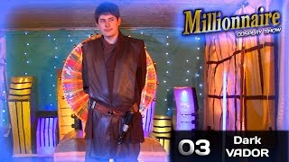 MILLIONNAIRE Cosplay Show  S2 Em 03  Dark VADOR Star Wars [upl. by Emorej29]