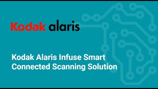 Kodak Alaris Infuse Smart Connected Scanning Solution [upl. by Eneli]