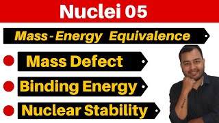 Nuclei 05  Mass Energy Equivalence II Mass Defect  Binding Energy amp Nuclear Stability JEENEET [upl. by Novert]