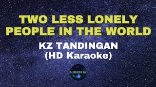 TWO LESS LONELY PEOPLE IN THE WORLD by KZ TANDINGAN HD KARAOKE [upl. by Almeida]