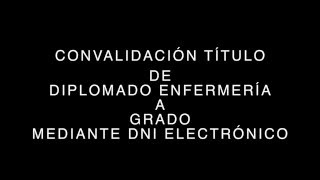 Convalidación título Diplomado Enfermería a Grado mediante DNI electrónico [upl. by Clausen846]