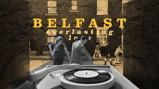 Belfast  Everlasting Love [upl. by Ziwot]