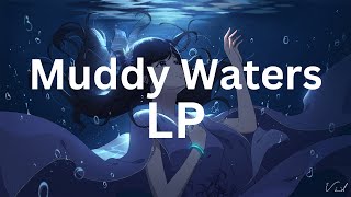 Muddy Waters  LP [upl. by Alverson305]