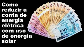 Como reduzir a conta de energia elétrica com energia solar OnGrid e economizar dinheiro [upl. by Nerin]