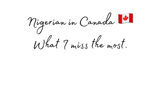 What I miss most about Nigeria 🇳🇬 living in Canada 🇨🇦 [upl. by Namreh695]