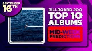 Billboard 200 Top 10 Albums  MIDWEEK PREDICTIONS  September 16th 2023 [upl. by Autrey]