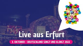 Livestream 3 Oktober  Deutschland singt und klingt 2022 in Erfurt [upl. by Brewer]