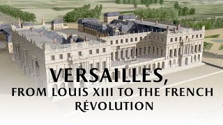 Versailles from Louis XIII to the French Revolution [upl. by Teleya403]