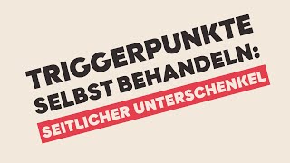 TRIGGERPUNKTE SELBST BEHANDELN Seitlicher Unterschenkel [upl. by Eibber]