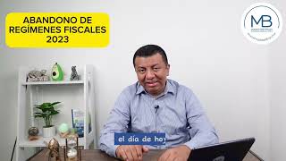 Abandono de regímenes fiscales 2023 [upl. by Aivilys]