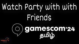 GAMESCOM Opening Night 2024 Watch Party With Friends in தமிழ்  Live Venkats Gaming [upl. by Herwick541]