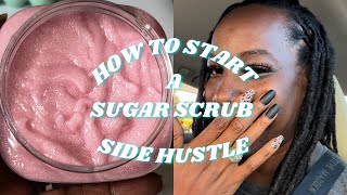 How to start a sugar scrub business under 100 Small business vlog [upl. by Yatnod]