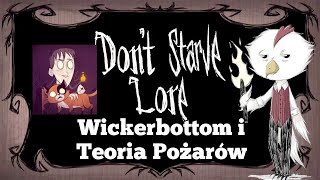 Wickerbottom i Teoria Pożarów  Dont Starve Lore  Historia Dont Starve 27 [upl. by Lachish584]