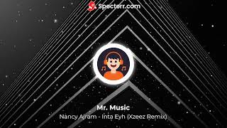 Nancy Ajram  Inta Eyh Xzeez Remix [upl. by Brie]