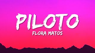 Flora Matos  Piloto Lyrics [upl. by Weiner424]