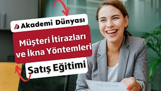 16 Akademi Dünyası Satış Eğitimi  Müşteri İtirazları ve İkna Yöntemleri │ Her birey bir dünyadır [upl. by Roos160]