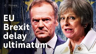 EU ultimatum to May you can only delay Brexit if deal is passed [upl. by Areyk]