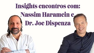 Webinar Insights dos encontros com Nassim Harameim e Dr Joe Dispenza [upl. by Eenrahc]