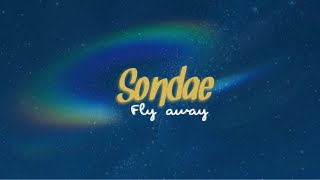 Sondae  Fly Away Lyrics [upl. by Ljoka]