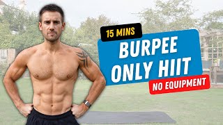 Intense 15 Minute BURPEE ONLY HIIT Workout for Serious Results [upl. by Lachish]