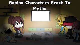 Roblox Characters React To Myth Memes  Gacha Life \\ [upl. by Rebmyk79]