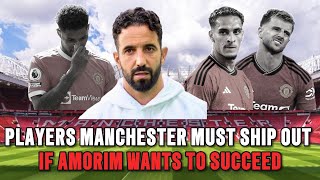 Players Manchester United MUST Sell for Amorim to Succeed [upl. by Drehcir]